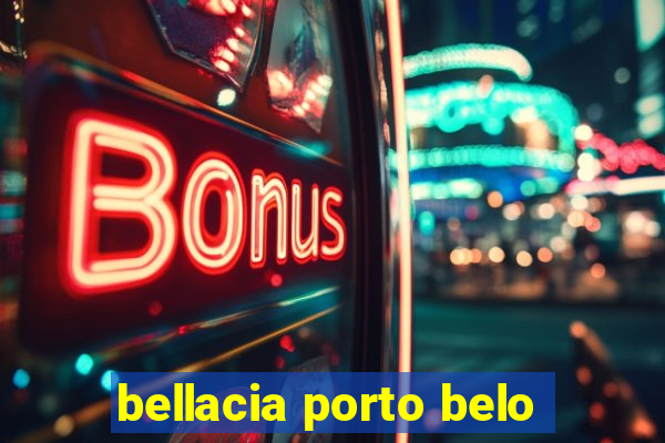 bellacia porto belo